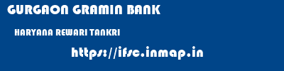 GURGAON GRAMIN BANK  HARYANA REWARI TANKRI   ifsc code